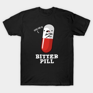 Bitter Pill Cute Medicine Pun T-Shirt